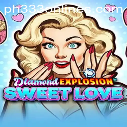 DiamondExplosionSweetLove: The Thrilling Game with PH333 Keyword